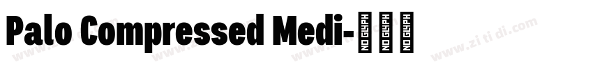 Palo Compressed Medi字体转换 Palo Compressed Medi字体转换
